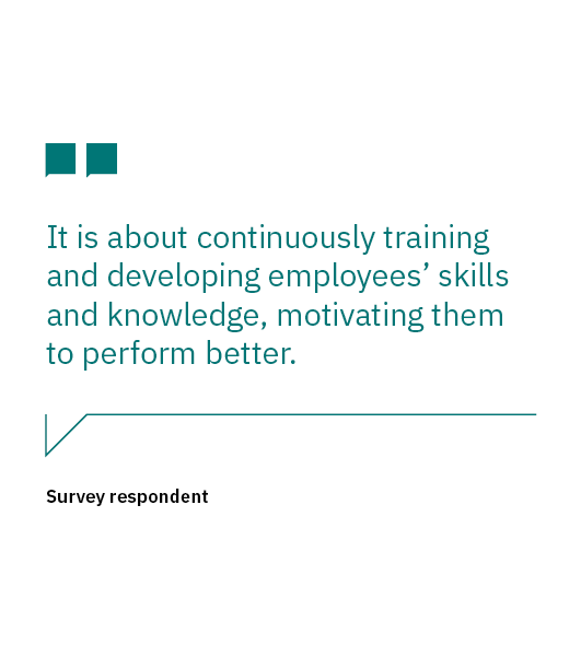 Quote tile: It is about continuously training and developing employees’ skills and knowledge, motivating them to perform better. Survey respondent